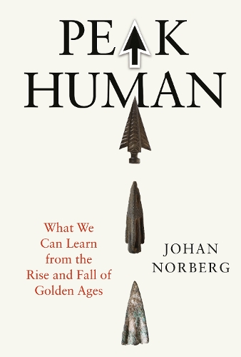 Бумажная книга «Peak Human: What We Can Learn from the Rise and Fall of Golden Ages», автор Йохан Норберг - фото №1