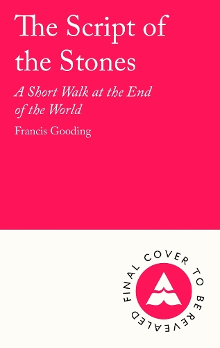 Паперова книга «The Script of the Stones: A Short Walk at the End of the World», автор Френсіс Гудінг - фото №1
