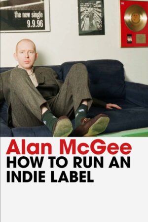 Бумажная книга «How to Run an Indie Label», автор Алан Макги - фото №1