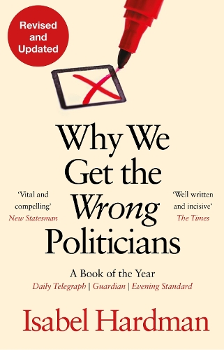 Паперова книга «Why We Get the Wrong Politicians», автор Ізабель Хардман - фото №1