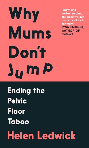 Паперова книга «Why Mums Don't Jump: Ending the Pelvic Floor Taboo», автор Хелен Ледвік - фото №1