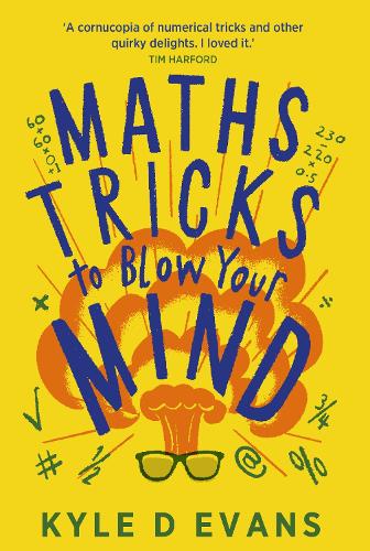 Паперова книга «Maths Tricks to Blow Your Mind: A Journey Through Viral Maths», автор Кайл Д. Еванс - фото №1