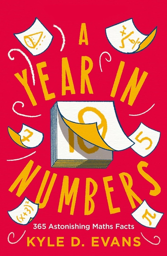 Бумажная книга «A Year in Numbers: 365 Astonishing Maths Facts», автор Кайл Д. Эванс - фото №1