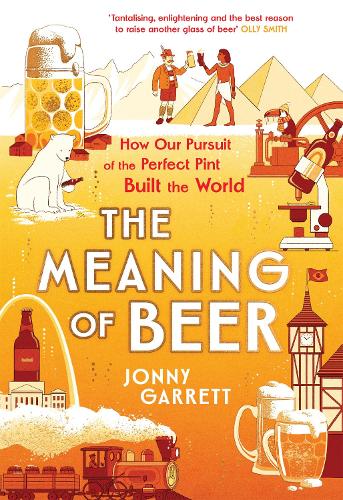 [object Object] «The Meaning of Beer: The Surprising Story of how Beer Made Us», автор Джонни Гарретт - фото №1
