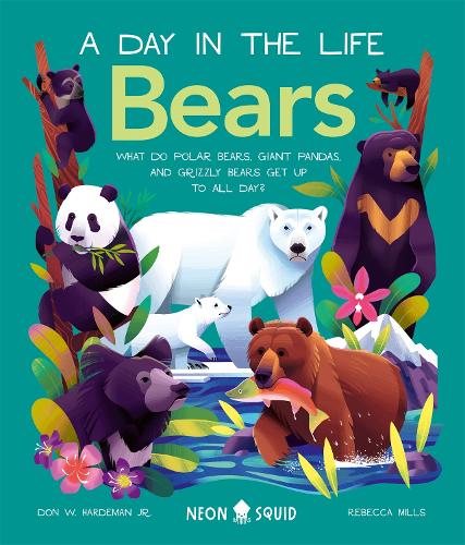 Бумажная книга «Bears (A Day in the Life): What do Polar Bears, Giant Pandas, and Grizzly Bears Get Up to All Day?», автор Дон В. Хардеман мл. - фото №1