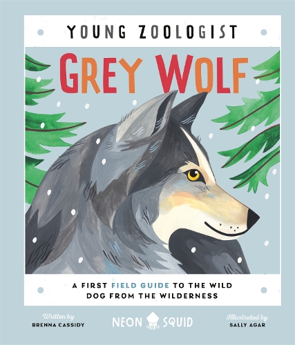 Бумажная книга «Grey Wolf (Young Zoologist): A First Field Guide to the Wild Dog from the Wilderness», автор Бренна Кэссиди - фото №1