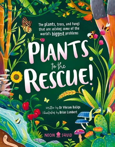 Бумажная книга «Plants to the Rescue!: The Plants, Trees, and Fungi That Are Solving Some of the World's Biggest Problems», автор Викрам Балига - фото №1