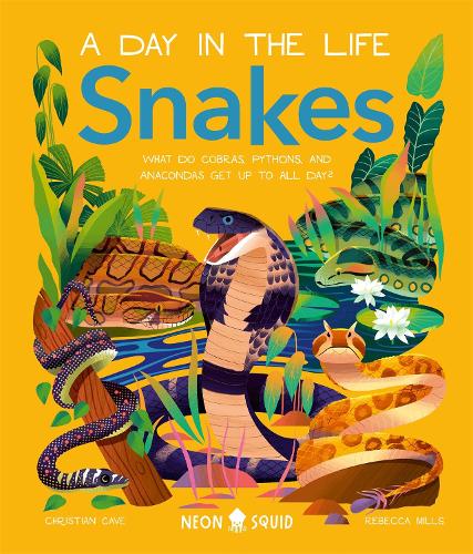 Бумажная книга «Snakes (A Day in the Life): What Do Cobras, Pythons, and Anacondas Get Up to All Day?», автор Кристиан Кейв - фото №1