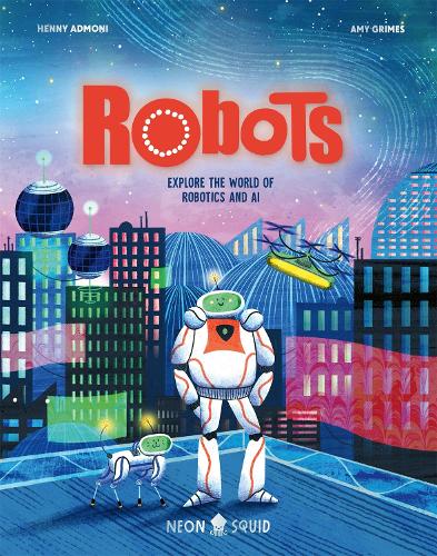 Бумажная книга «Robots: Explore the World of Robotics and AI», автор Хенни Адмони - фото №1