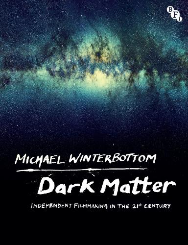 Паперова книга «Dark Matter: Independent Filmmaking in the 21st Century», автор Майкл Уінтерботтом - фото №1