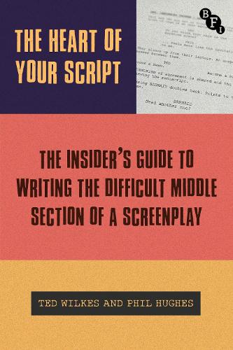 Бумажная книга «The Heart of Your Script: The Insider’s Guide to Writing the Difficult Middle Section of a Screenplay», авторов Фил Хьюз, Тед Уилкс - фото №1
