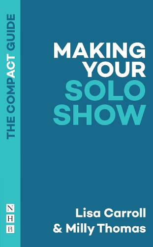 Бумажная книга «Making Your Solo Show: The Compact Guide», авторов Лиза Кэрролл, Милли Томас - фото №1