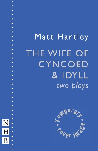 Бумажная книга «The Wife of Cyncoed & Idyll: two plays», автор Мэтт Хартли - фото №1