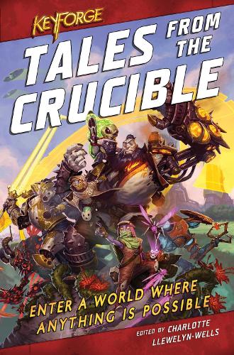 Бумажная книга «KeyForge: Tales From the Crucible: A KeyForge Anthology», авторов К. Л. Вернер, Кэт Лаурия, Дэвид Гаймер, М Даруша Вем, М. К. Хатчинс, Робби Макнивен, Томас Парротт, Тристан Палмгрен - фото №1