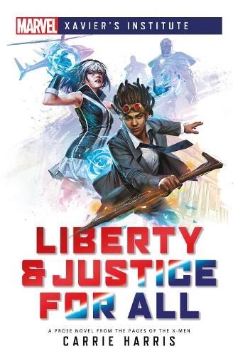 Бумажная книга «Liberty & Justice for All: A Marvel: Xavier's Institute Novel», автор Кэрри Харрис - фото №1