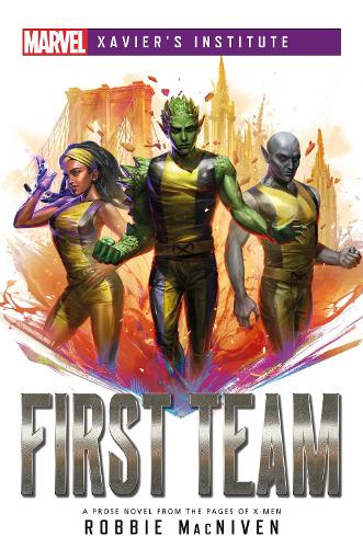 Бумажная книга «First Team: A Marvel: Xavier's Institute Novel», автор Робби Макнивен - фото №1