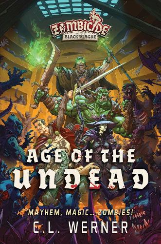 Бумажная книга «Age of the Undead: A Zombicide Black Plague Novel», автор К.Л. Вернер - фото №1