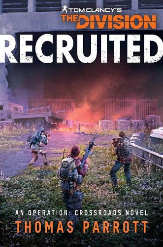Бумажная книга «Tom Clancy's The Division: Recruited: An Operation: Crossroads Novel», автор Томас Парротт - фото №1