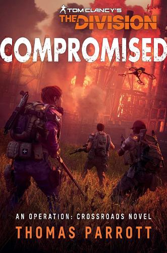 Бумажная книга «Tom Clancy's The Division: Compromised: An Operation: Crossroads Novel», автор Томас Парротт - фото №1