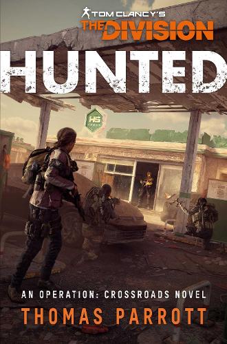 Бумажная книга «Tom Clancy's The Division: Hunted: An Operation Crossroads Novel», автор Томас Парротт - фото №1