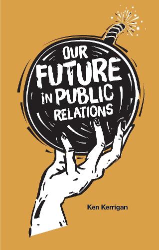 Бумажная книга «Our Future in Public Relations», автор Кен Керриган - фото №1