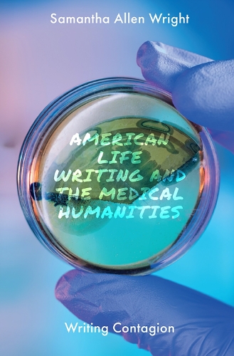 Бумажная книга «American Life Writing and the Medical Humanities: Writing Contagion», автор Саманта Аллен Райт - фото №1