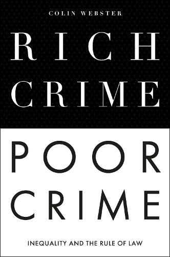 Бумажная книга «Rich Crime, Poor Crime: Inequality and the Rule of Law», автор Колин Уэбстер - фото №1