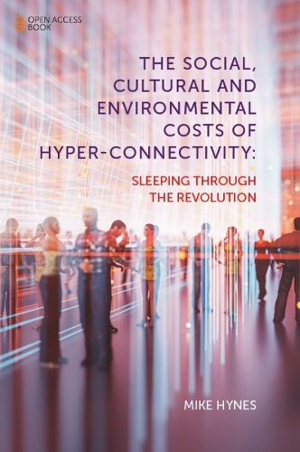 Бумажная книга «The Social, Cultural and Environmental Costs of Hyper-Connectivity: Sleeping Through the Revolution», автор Майк Хайнс - фото №1