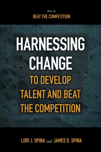 Бумажная книга «Harnessing Change to Develop Talent and Beat the Competition», авторов Джеймс Д. Спина, Лори Дж. Спина - фото №1