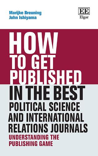 [object Object] «How to Get Published in the Best Political Science and International Relations Journals: Understanding the Publishing Game», авторов Джон Ишияма, Марийке Бройнинг - фото №1