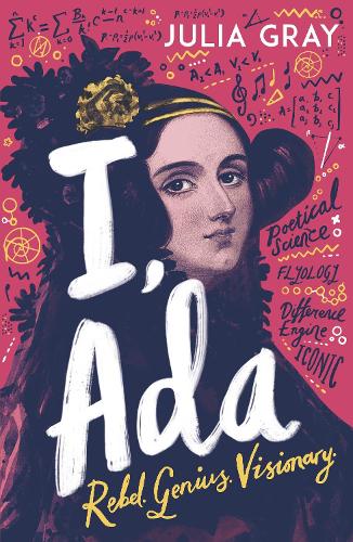 Бумажная книга «I, Ada: Ada Lovelace: Rebel. Genius. Visionary», автор Джулия Грей - фото №1