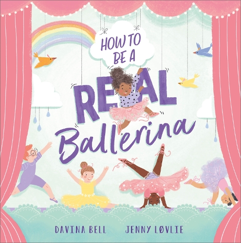 Бумажная книга «How to be a Real Ballerina», автор Давина Белл - фото №1
