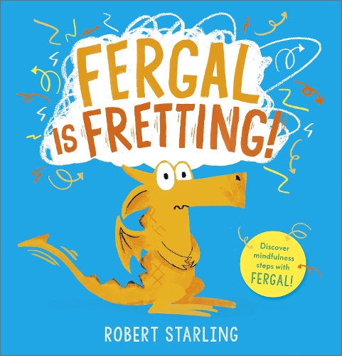 Бумажная книга «Fergal is Fretting!: Discover Fergal's mindfulness steps that help children deal with anxiety», автор Роберт Старлинг - фото №1