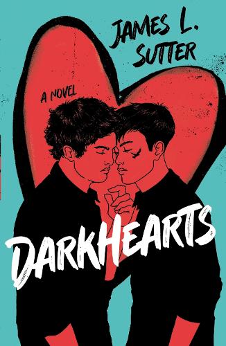 Паперова книга «Darkhearts: An enemies-to-lovers gay rockstar romance for fans of Adam Silvera», автор Джеймс Л. Саттер - фото №1