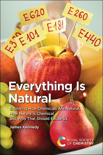 Бумажная книга «Everything Is Natural: Exploring How Chemicals Are Natural, How Nature Is Chemical and Why That Should Excite Us», автор Джеймс Кеннеди - фото №1