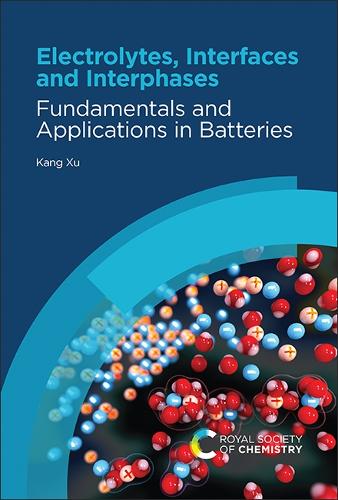 Бумажная книга «Electrolytes, Interfaces and Interphases: Fundamentals and Applications in Batteries», автор Кан Сюй - фото №1
