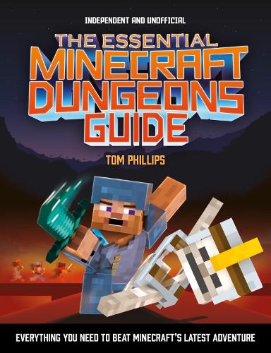 Бумажная книга «The Essential Minecraft Dungeons Guide (Independent & Unofficial): The Complete Guide to Becoming a Dungeon Master», автор Том Филлипс - фото №1