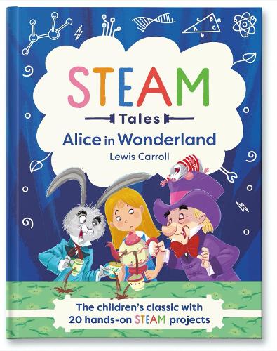 [object Object] «Alice in Wonderland: The children's classic with 20 hands-on STEAM projects», авторов Кэти Дикер, Льюис Кэрролл - фото №1