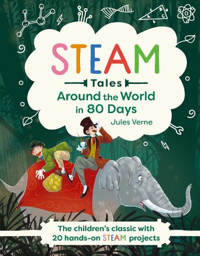 Бумажная книга «Around the World in 80 Days: The children's classic with 20 hands-on STEAM projects», автор Жюль Верн - фото №1