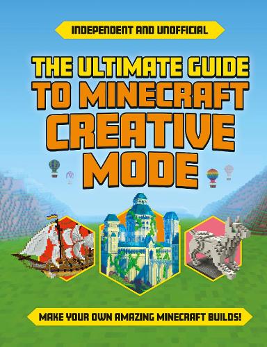[object Object] «The Ultimate Guide to Minecraft Creative Mode (Independent & Unofficial): Make your own amazing Minecraft builds!», автор Эдди Робсон - фото №1