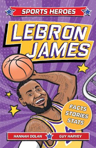 Бумажная книга «Sports Heroes: LeBron James: Facts, STATS and Stories about the Biggest Basketball Star!», автор Ханна Долан - фото №1