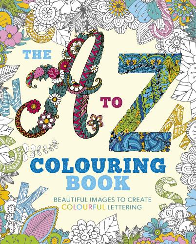 [object Object] «The A to Z Colouring Book: Beautiful Images to Create Colourful Lettering», автор Тансі Віллоу - фото №1