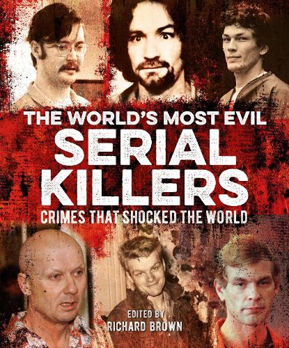 Бумажная книга «The World's Most Evil Serial Killers: Crimes that Shocked the World», автор Джон Марлоу - фото №1