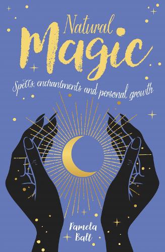 Паперова книга «Natural Magic: Spells, enchantments and personal growth», автор Памела Болл - фото №1