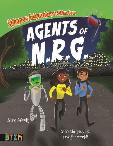 Бумажная книга «Science Adventure Stories: Agents of N.R.G.: Solve the Puzzles, Save the World!», автор Алекс Вулф - фото №1