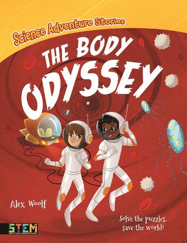Бумажная книга «Science Adventure Stories: The Body Odyssey: Solve the Puzzles, Save the World!», автор Алекс Вулф - фото №1