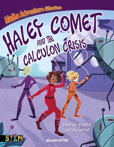 [object Object] «Maths Adventure Stories: Haley Comet and the Calculon Crisis: Solve the Puzzles, Save the World!», автор Вільям Поттер - фото №1