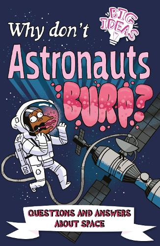 [object Object] «Why Don't Astronauts Burp?: Questions and Answers About Space», авторів Анна Руні, Люк Сегін-Магі, Вільям Поттер - фото №1