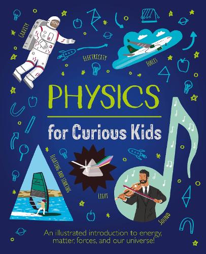 [object Object] «Physics for Curious Kids: An Illustrated Introduction to Energy, Matter, Forces, and Our Universe!», автор Лаура Бейкер - фото №1