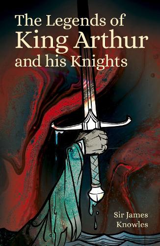 Бумажная книга «The Legends of King Arthur and His Knights», автор Джеймс Ноулз - фото №1